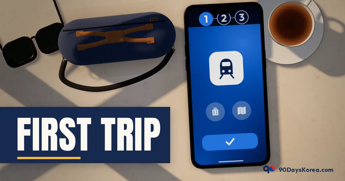 First Trip — 90DaysKorea guide